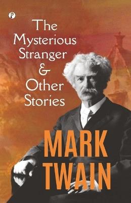 The Mysterious Stranger, and Other Stories - Mark Twain - cover