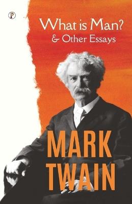 What Is Man? and Other Essays - Mark Twain - cover