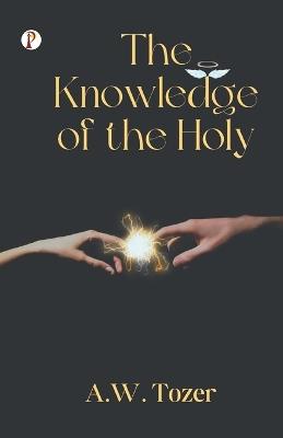 The Knowledge of the Holy - A W Tozer - cover