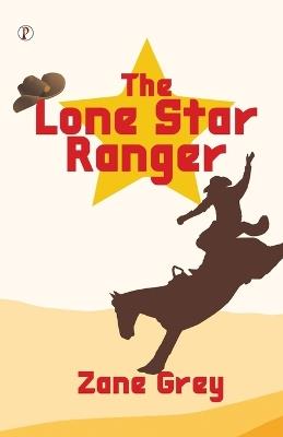 The Lone Star Ranger - Zane Grey - cover