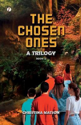 The Chosen Ones Book 2: A Trilogy - Christina Matson - cover