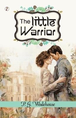 The Little Warrior  (Edition1st) - P G Wodehouse - cover