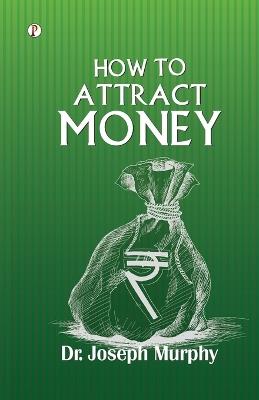 How to Attract Money (Edition1st) - Joseph Murphy - cover