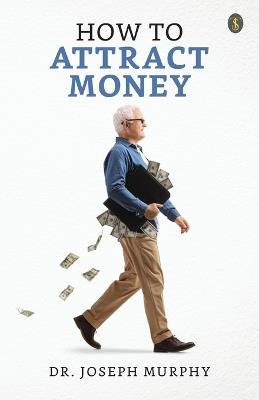 How to Attract Money - Joseph Murphy - cover