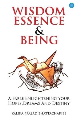 Wisdom Essence and Being - Bhattacharjee - cover