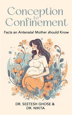 Conception to Confinement - Seetesh Ghose,Nikita - cover