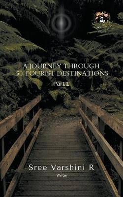A Journey Through 50 Tourist Destination - Sree Varshini R - cover