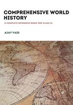 Comprehensive World History: A Complete Reference Book for CLASS XI