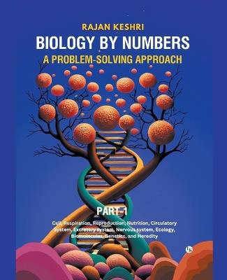 Biology By Numbers: A Problem-Solving Approach - Rajan Keshri - cover