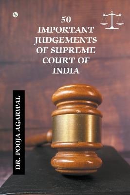 50 Important Judgements of Supreme Court of India - Pooja Agarwal - cover