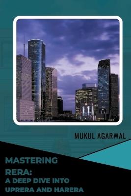 Mastering RERA: A deep dive into UPRERA and HRERA - Mukul Agarwal - cover