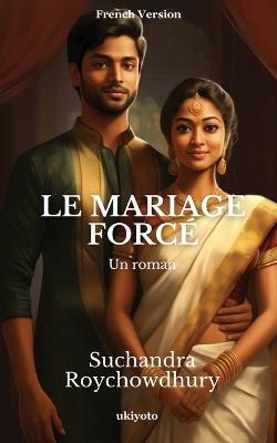 Le Mariage Forcé - Suchandra Roychowdhury - cover