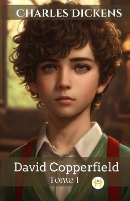 David Copperfield - Tome I - Charles Dickens - cover