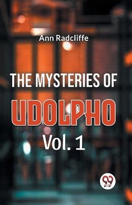 The Mysteries Of Udolpho Vol. 1 - Ann Radcliffe - cover
