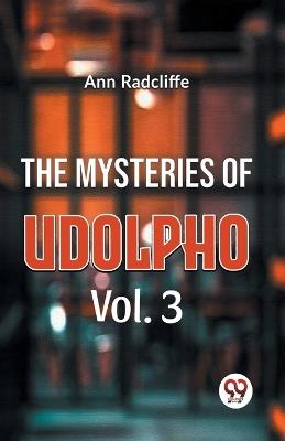 The Mysteries Of Udolpho Vol. 3 - Ann Radcliffe - cover