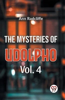 The Mysteries Of Udolpho Vol. 4 - Ann Radcliffe - cover
