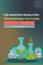 The Nanotech Revolution Transforming the Future