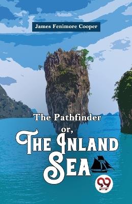 The Pathfinder or, The Inland Sea - James Fenimore Cooper - cover