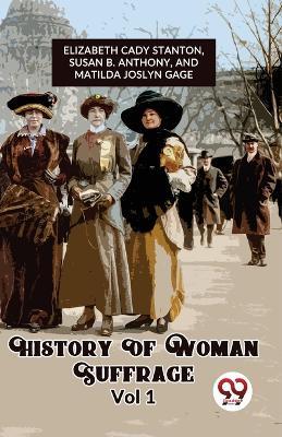 History of Woman Suffrage - Cady Stanton Ed Elizabeth - cover