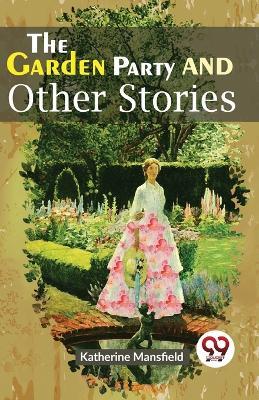 The Garden Party And Other Stories - Katherine Mansfield - cover