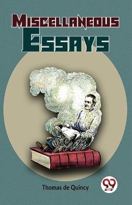 Miscellaneous Essays - Thomas de Quincey - cover