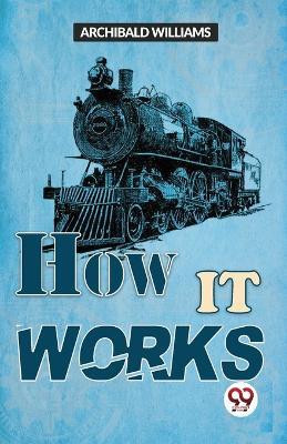 How It Works - Archibald Williams - cover