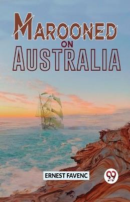 Marooned On Australia - Ernest Favenc - cover