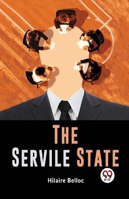 The Servile State - Hilaire Belloc - cover