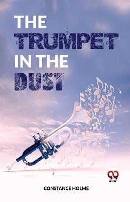 The Trumpet In The Dust - Constance Holme - cover