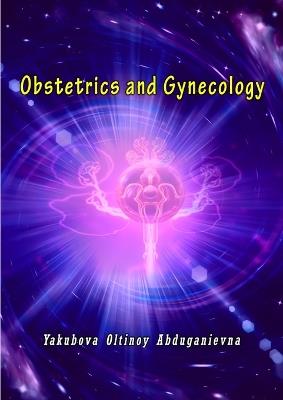 Obstetrics and Gynecology - Yakubova Oltinoy Abduganievna - cover