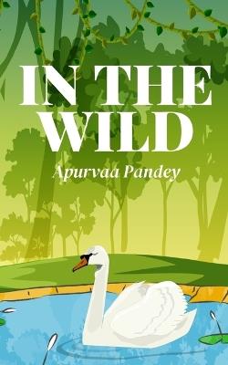 In The Wild - Apurvaa Pandey - cover