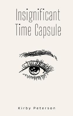 Insignificant Time Capsule - Kirby Peterson - cover