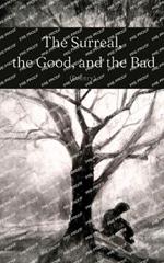 The Surreal, the Good, and the Bad