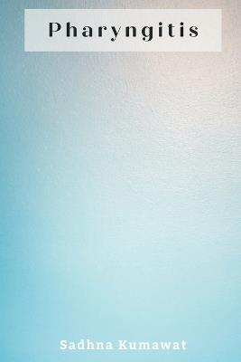 Pharyngitis - Sadhna Kumawat - cover