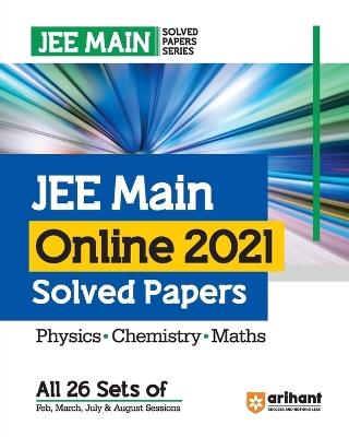 JEE Main Online 2021 Solved Papers (All 26 Sets of Feb, March, July and August Sessions) for 2024 Exams - Rs Sharma,Dharmendra,Sagar Kumar - cover