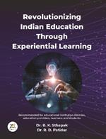 Revolutionizing Indian Education Through Experiential Learning