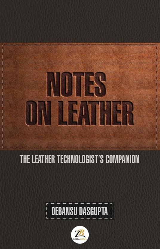 Notes on Leather: The Leather Technologist’s Companion