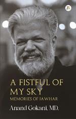 A Fistful of My Sky - Memories of Jawahar