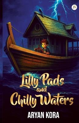 Lilly pads and Chilly waters - Aryan Kora - cover