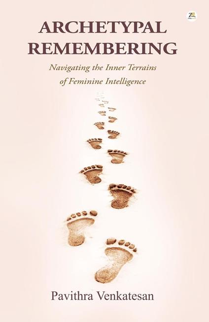 Archetypal Remembering: Navigating the Inner Terrains of Feminine Intelligence