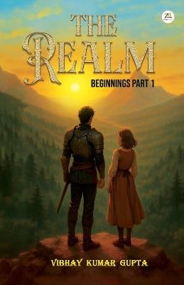 The Realm: Beginnings Part 1 - Vibhay Kumar Gupta - cover