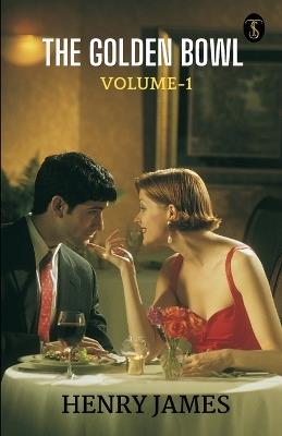 The Golden Bowl Volume - 1 - Henry James - cover