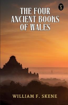The Four Ancient Books Of Wales - William F Skene - cover