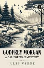 Godfrey Morgan A Californian Mystery