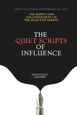 The Quiet Scripts of Influence - Ramandeep Kaushik - cover