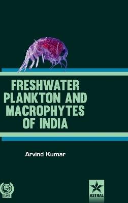 Freshwater Plankton and Macrophytes of India (Edition1st) - Arvind Kumar - cover