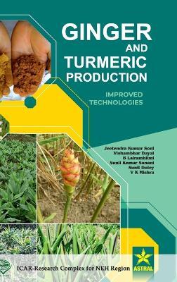 Ginger and Turmeric Production: Improved Technologies (Edition1st) - Jeetendra Kumar Soni,Vishambhar Dayal,B Lalramhlimi - cover