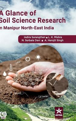 Glance of Soil Science Research in Manipur - North East India (Edition1st) - Indira Sarangthem,Lokesh Kumar Mishra,N Surbala Devi - cover