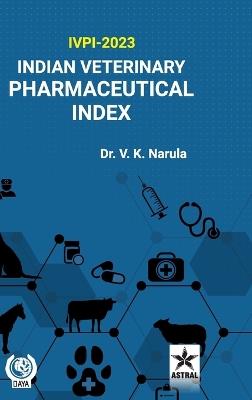 Indian Veterinary Pharmaceutical Index: IVPI 2023 (Edition1st) - V K Narula - cover