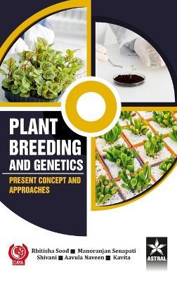 Plant Breeding and Genetics: Present Concept and Approaches (Edition1st) - Rhitisha Sood,Manoranjan Senapati,Shivani - cover